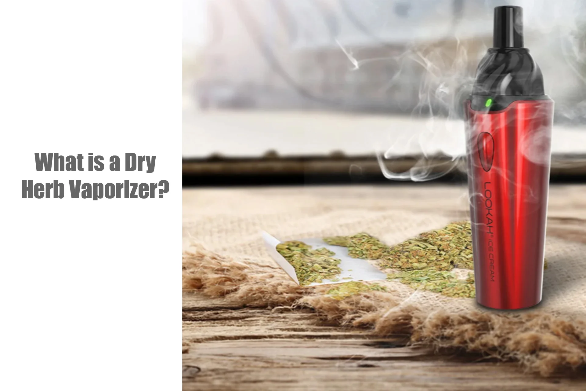 What is a Dry Herb Vaporizer? What is a Dry Herb Vaporizer?