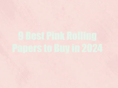 9 Best Pink Rolling Papers to Buy in 2024