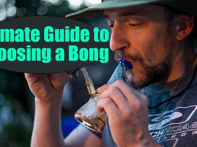 Ultimate Bong Selection Guide