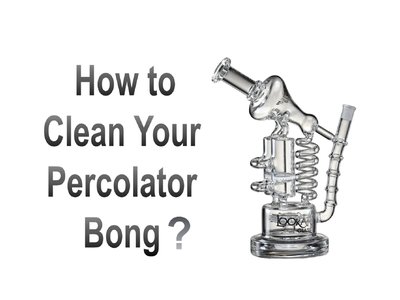 How to Properly Clean Your Percolator Bong&quot;