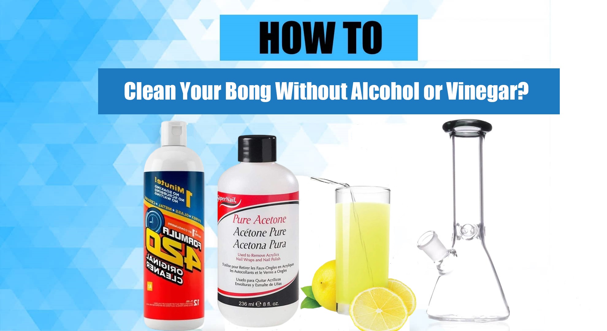 How To Clean Your Bong Without Alcohol or Vinegar? LOOKAH