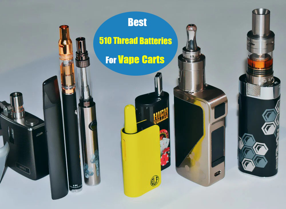 8 Best 510 Thread Batteries for Vape Cartridges of 2024 LOOKAH