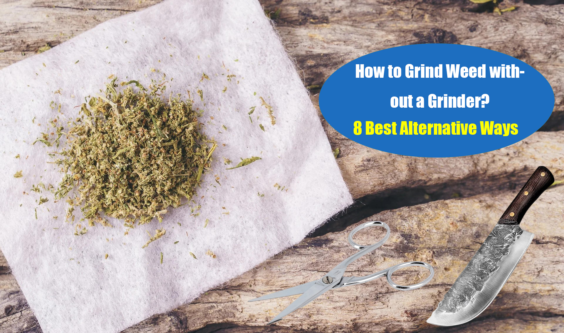 How to Grind Weed without a Grinder? 8 Best Alternative Ways LOOKAH