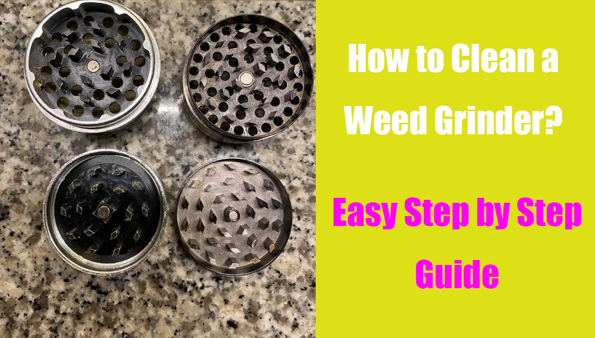 How to Clean a Weed Grinder? Easy Step by Step Guide | LOOKAH