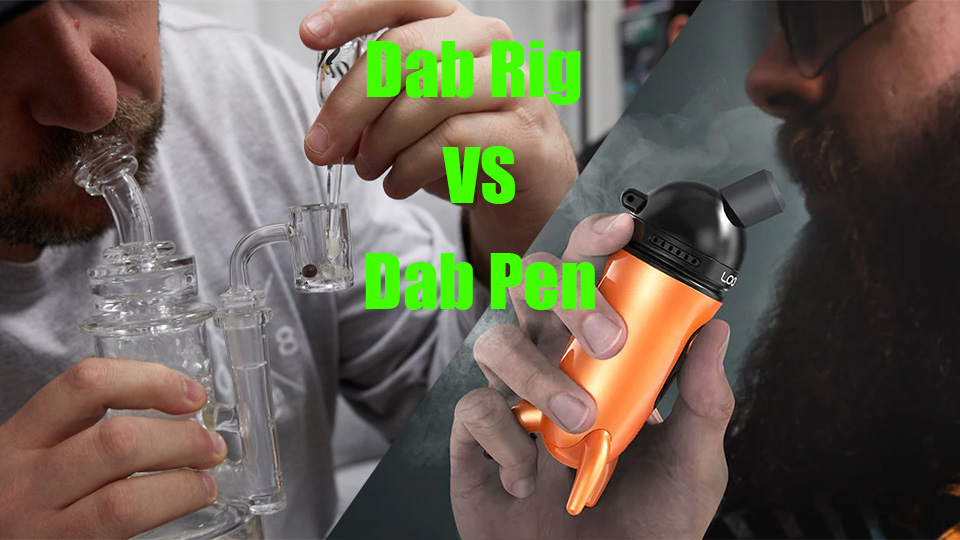 Dab Pen vs Dab Rig The Complete Guide LOOKAH