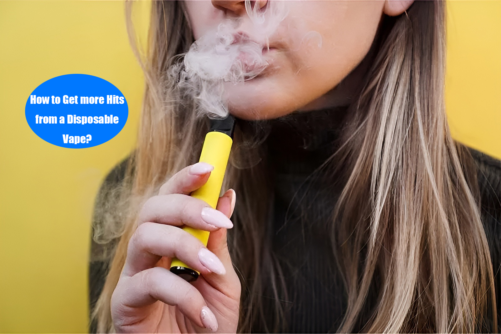 How to Get more Hits from a Disposable Vape?
