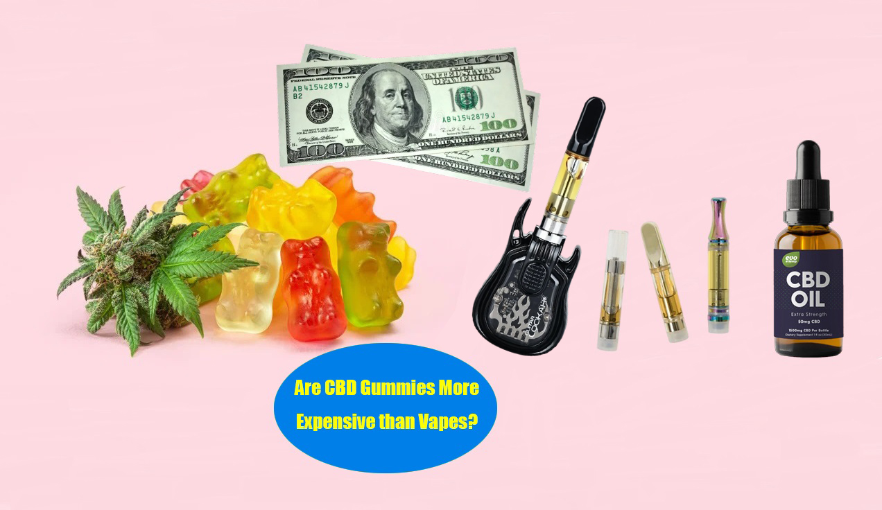 Are CBD Gummies More Expensive than Vapes? - Are Cbd Gummies More Expensive Than Vapes