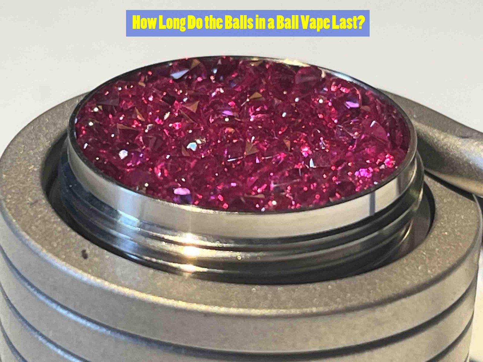 How Long Do the Balls in a Ball Vape Last?
