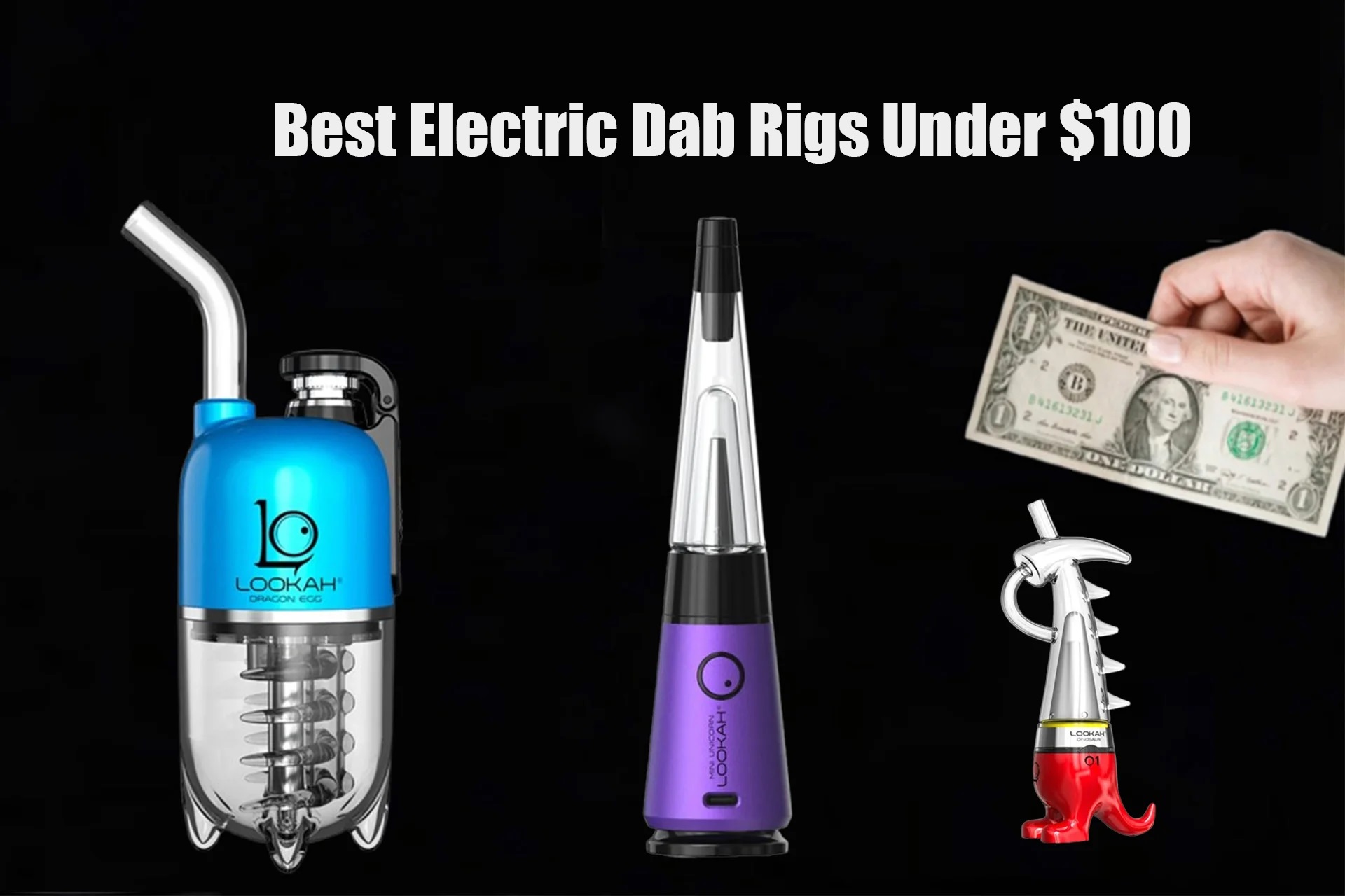 Best Vape Rigs The Best Electric Dab Rigs Under $100 in 2026 Worth Getting | LOOKAH